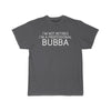 Im Not Retired Im A Professional Bubba T-Shirt $14.99 | Charcoal / S T-Shirt