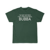 Im Not Retired Im A Professional Bubba T-Shirt $14.99 | Forest / S T-Shirt
