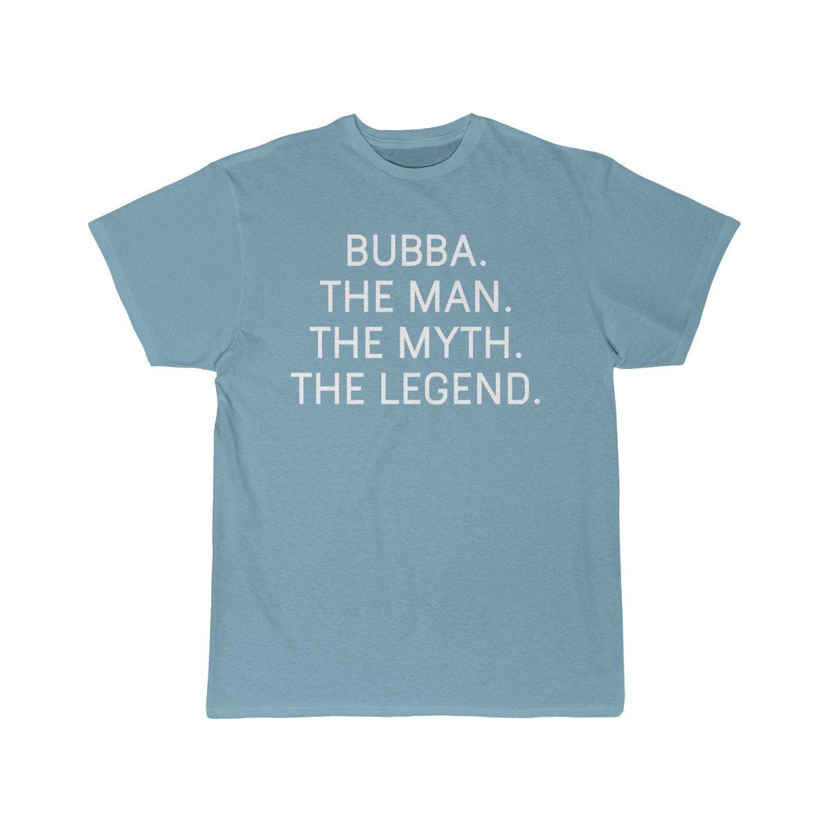 Bubba Gift - The Man. The Myth. The Legend. T-Shirt $14.99 | Sky Blue / S T-Shirt