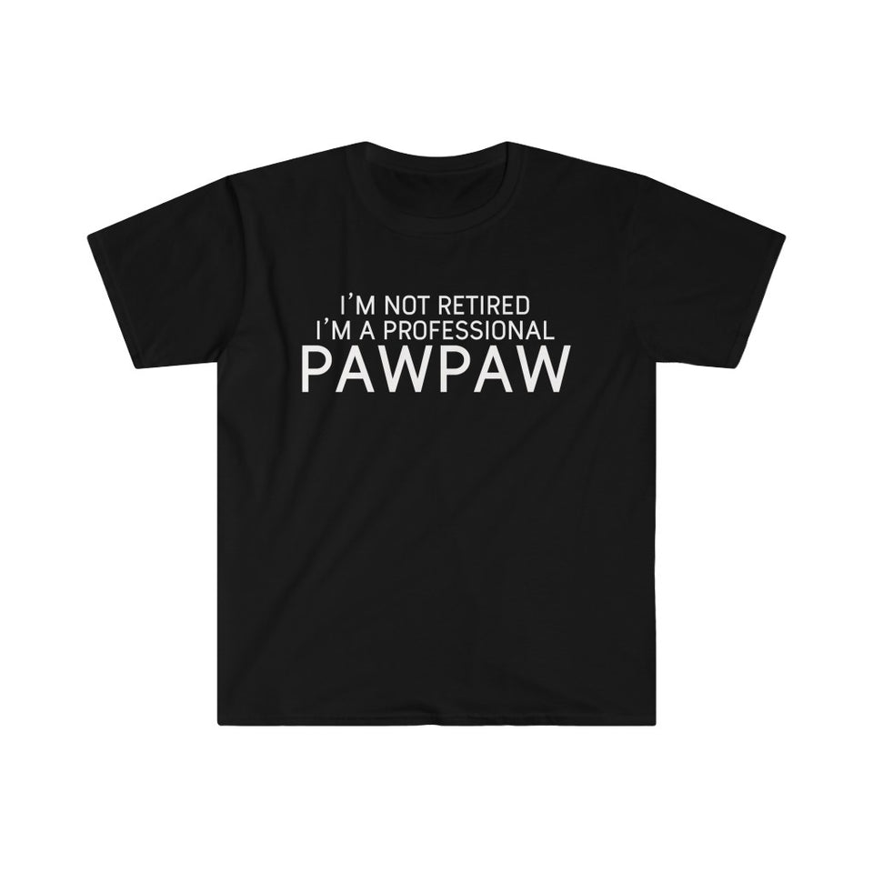 Pawpaw Gift Funny Pawpaw Shirt Gift for Pawpaw I'm Not Retired I'm A Professional Pawpaw T-Shirt
