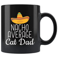 Cat Dad Gifts Nacho Average Cat Dad Mug Birthday Gift for Cat Dad Christmas Fathers Day Cat Lovers Gift Men Coffee Mug Tea Cup Black $19.99