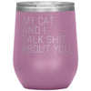 Cat Lover Gifts My Cat And I Talk Shit About You Wine Glass Insulated Vacuum Tumbler 12 ounce $29.99 | Light Purple Wine Tumbler