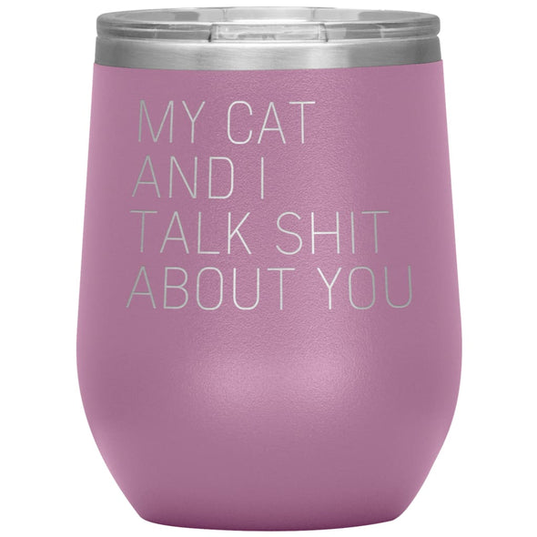 Cat Lover Gifts My Cat And I Talk Shit About You Wine Glass Insulated Vacuum Tumbler 12 ounce $29.99 | Light Purple Wine Tumbler