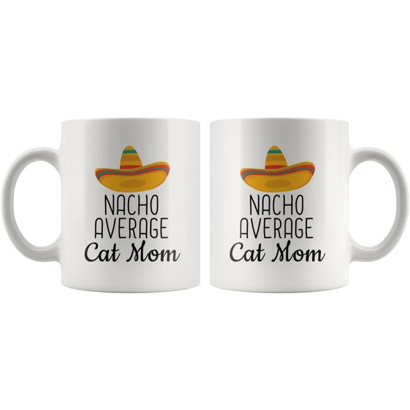 Cat Mom Gifts: Nacho Average Cat Mom Mug | Mom Cat Gift $14.99 | Drinkware