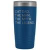 Cat Owner Gifts Men Cat Dad The Man The Myth The Legend Stainless Steel Vacuum Travel Mug Insulated Tumbler 20oz $31.99 | Blue Tumblers