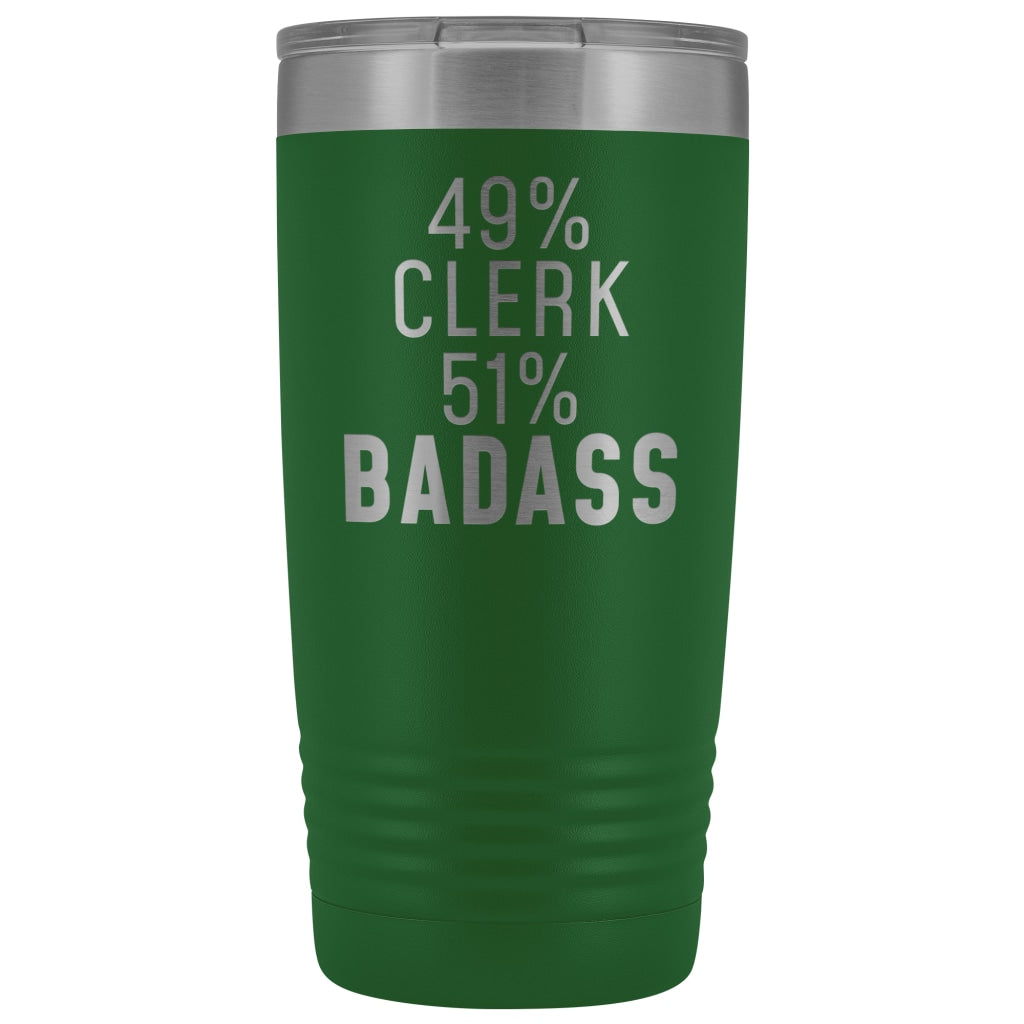 Clerk Tumbler: 49% Clerk 51% Badass Insulated Tumbler 20oz $29.99 | Green Tumblers