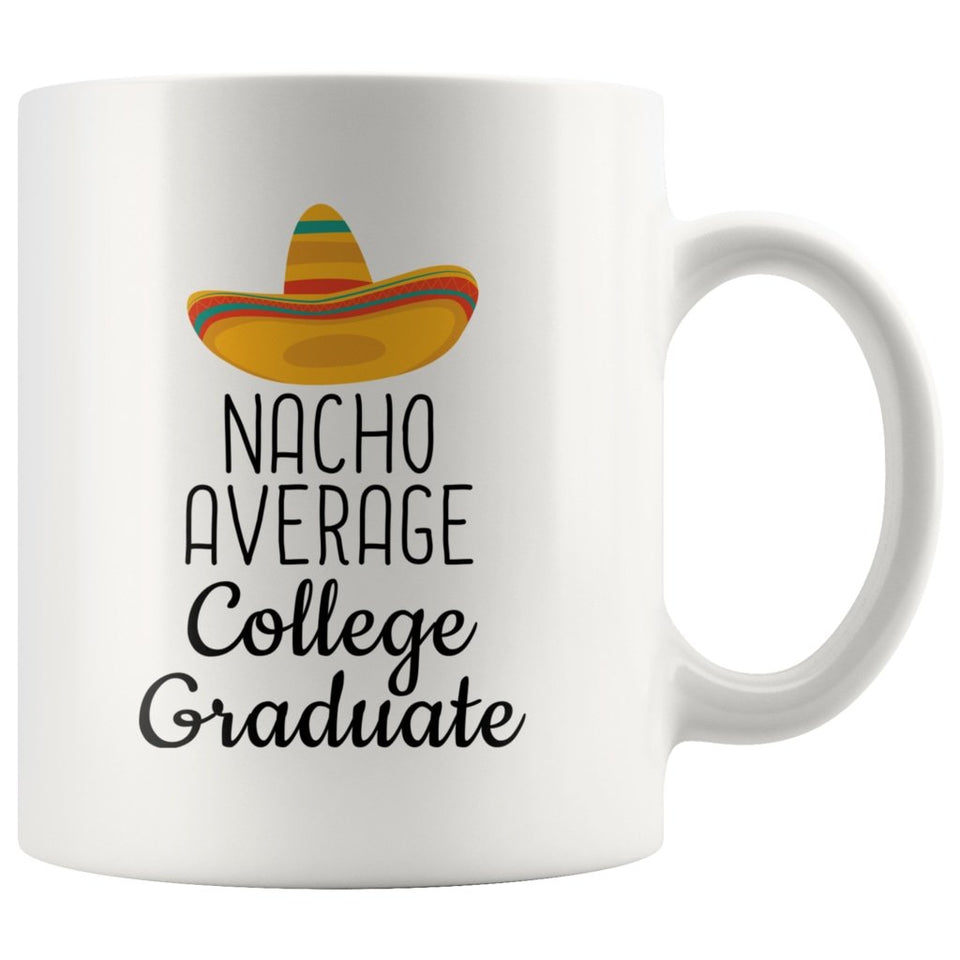 College Graduation Gifts: Nacho Average College Graduate Mug