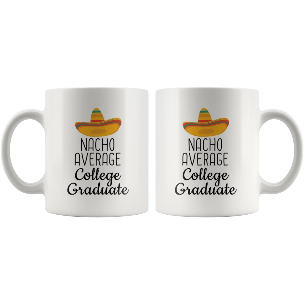 College Graduation Gifts: Nacho Average College Graduate Mug | Gifts for College Grad $19.99 | Drinkware