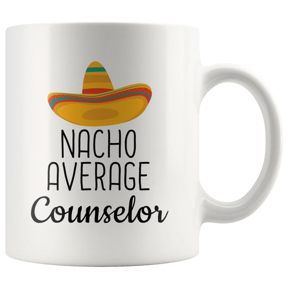Counselor Gifts: Nacho Average Counselor Mug | Gifts for Counselor $14.99 | 11 oz Drinkware
