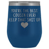 Cousin Gifts for Women: Best Cousin Ever! Insulated Wine Tumbler 12oz $29.99 | Blue Wine Tumbler