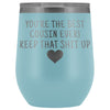 Cousin Gifts for Women: Best Cousin Ever! Insulated Wine Tumbler 12oz $29.99 | Light Blue Wine Tumbler