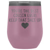 Cousin Gifts for Women: Best Cousin Ever! Insulated Wine Tumbler 12oz $29.99 | Light Purple Wine Tumbler