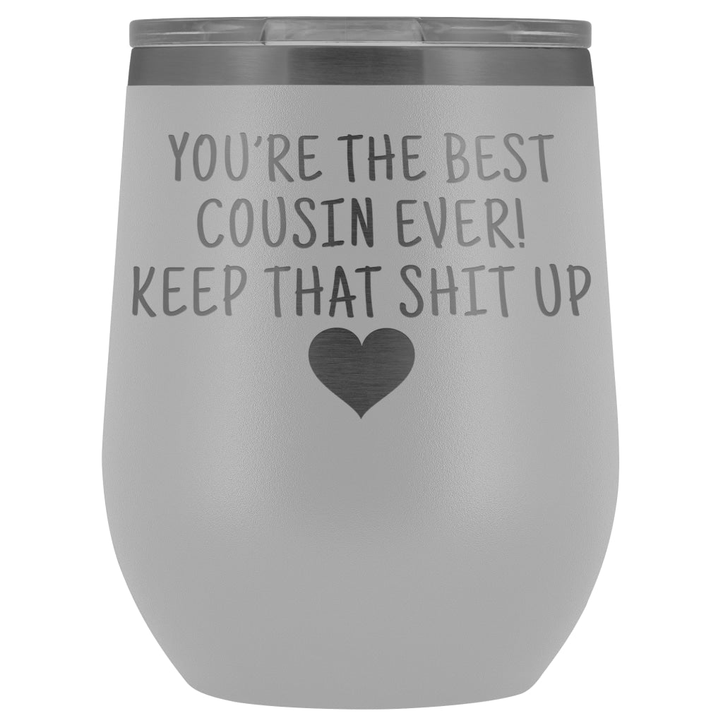 Cousin Gifts for Women: Best Cousin Ever! Insulated Wine Tumbler 12oz $29.99 | White Wine Tumbler