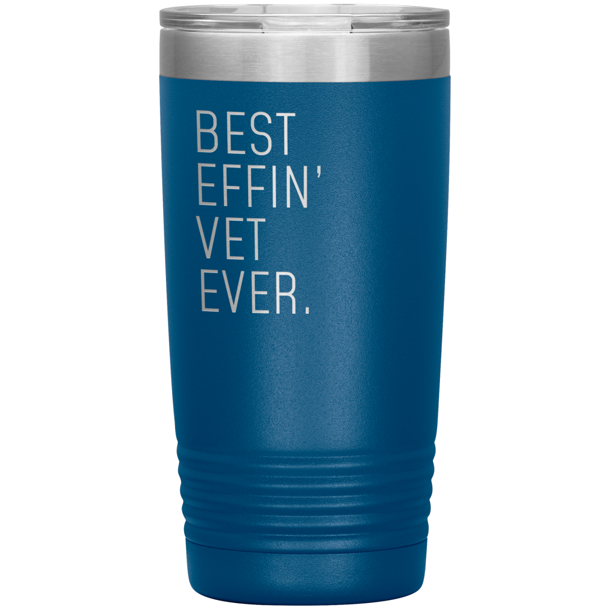 Blue 20 oz veterinarian tumbler with the “Best Effin’ Vet Ever” design.