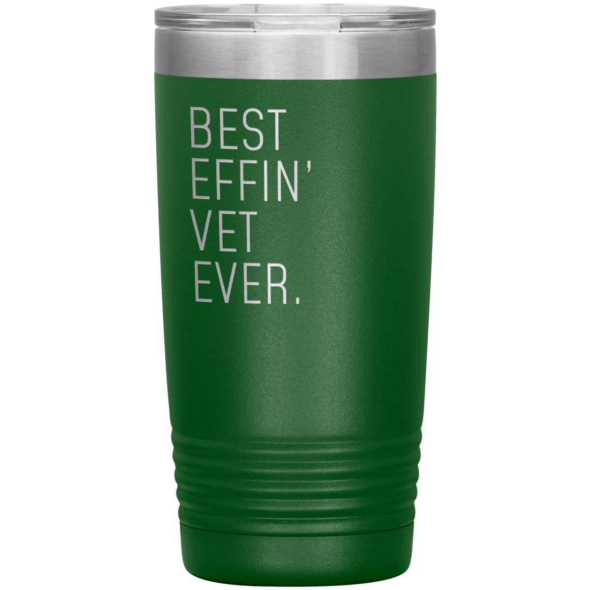Green 20 oz veterinarian tumbler with the “Best Effin’ Vet Ever” design.
