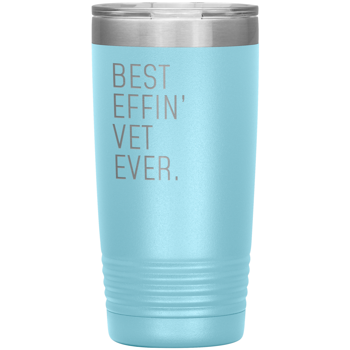 Light Blue 20 oz veterinarian tumbler with the “Best Effin’ Vet Ever” design.