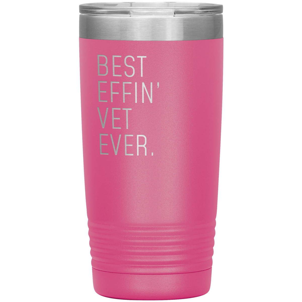 Pink 20 oz veterinarian tumbler with the “Best Effin’ Vet Ever” design.