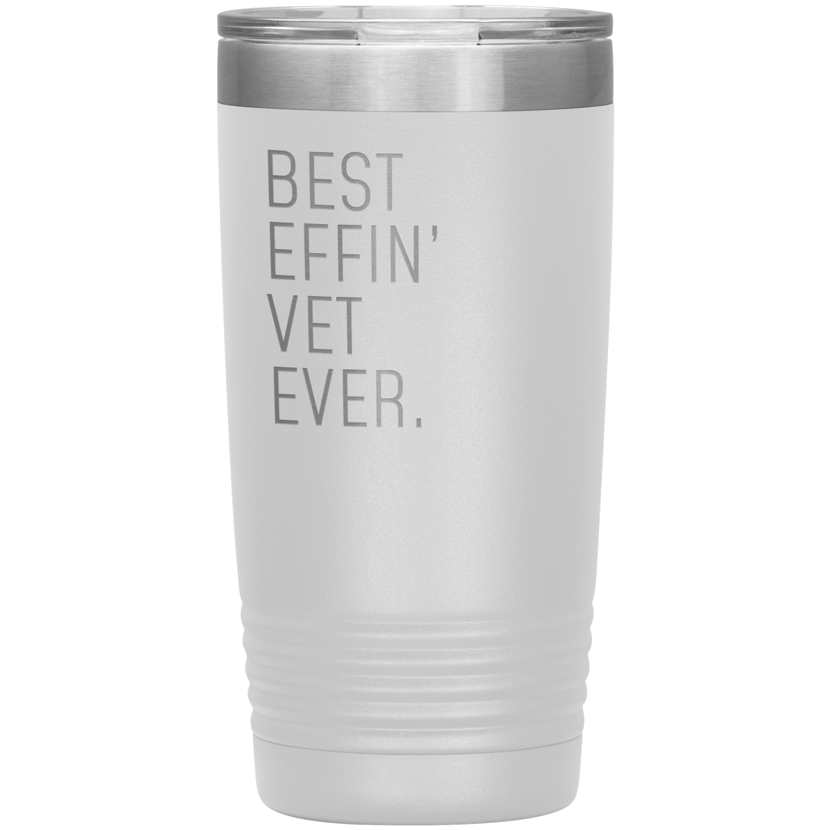 White 20 oz veterinarian tumbler with the “Best Effin’ Vet Ever” design.