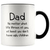 Dad Gifts | Dad At Least You Don’t Have Ugly Children | Father’s Day Christmas Dad Funny Coffee Mug $14.99 | Black Drinkware