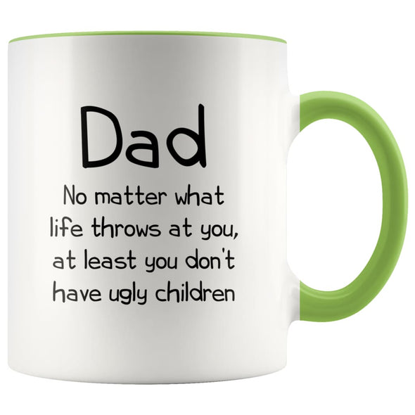 Dad Gifts | Dad At Least You Don’t Have Ugly Children | Father’s Day Christmas Dad Funny Coffee Mug $14.99 | Green Drinkware