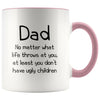 Dad Gifts | Dad At Least You Don’t Have Ugly Children | Father’s Day Christmas Dad Funny Coffee Mug $14.99 | Pink Drinkware