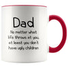 Dad Gifts | Dad At Least You Don’t Have Ugly Children | Father’s Day Christmas Dad Funny Coffee Mug $14.99 | Red Drinkware
