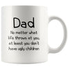 Dad Gifts | Dad At Least You Don’t Have Ugly Children | Father’s Day Christmas Dad Funny Coffee Mug $14.99 | White Drinkware