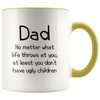Dad Gifts | Dad At Least You Don’t Have Ugly Children | Father’s Day Christmas Dad Funny Coffee Mug $14.99 | Yellow Drinkware