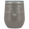 Dad Gifts Best Dad Ever! Funny Wine Tumbler Gifts for Dad $29.99 | Pewter Wine Tumbler