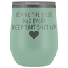 Dad Gifts Best Dad Ever! Funny Wine Tumbler Gifts for Dad $29.99 | Teal Wine Tumbler