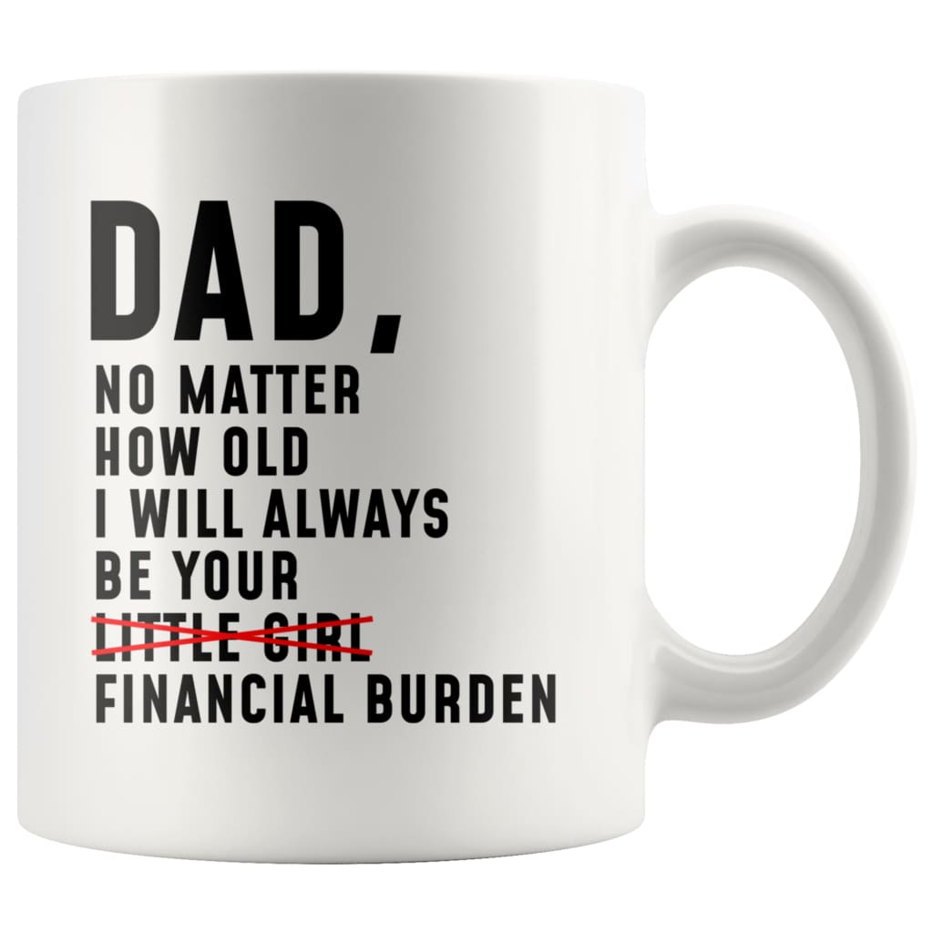 Dad Gifts Dad I Will Always Be Your Financial Burden Father's Day Birthday Christmas Dad Gift Idea Coffee Mug — photo 5