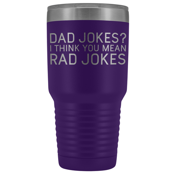 Dad Gifts Dad Jokes I Think You Mean Rad Jokes 30oz Tumbler $39.99 | Purple Tumblers