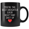 Daughter Gifts Best Daughter Ever Mug Daughter Coffee Mug Daughter Coffee Cup Daughter Gift Coffee Mug Tea Cup Black $19.99 | Drinkware