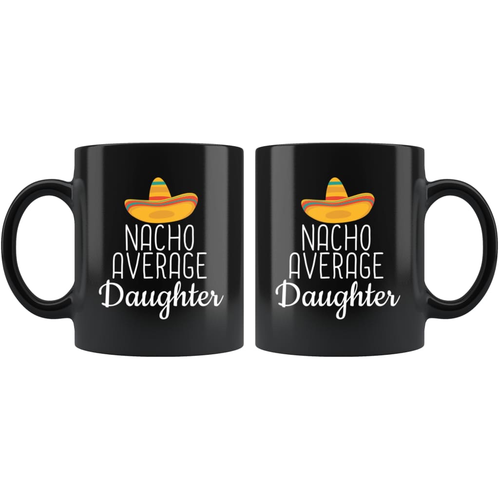 Daughter Gifts Nacho Average Daughter Mug Birthday Gift for Daughter Christmas Graduation Gift Daughter Coffee Mug Tea Cup Black — photo 2