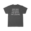 Dog Dad Gift - The Man. The Myth. The Legend. T-Shirt $16.99 | Charcoal Heather / L T-Shirt
