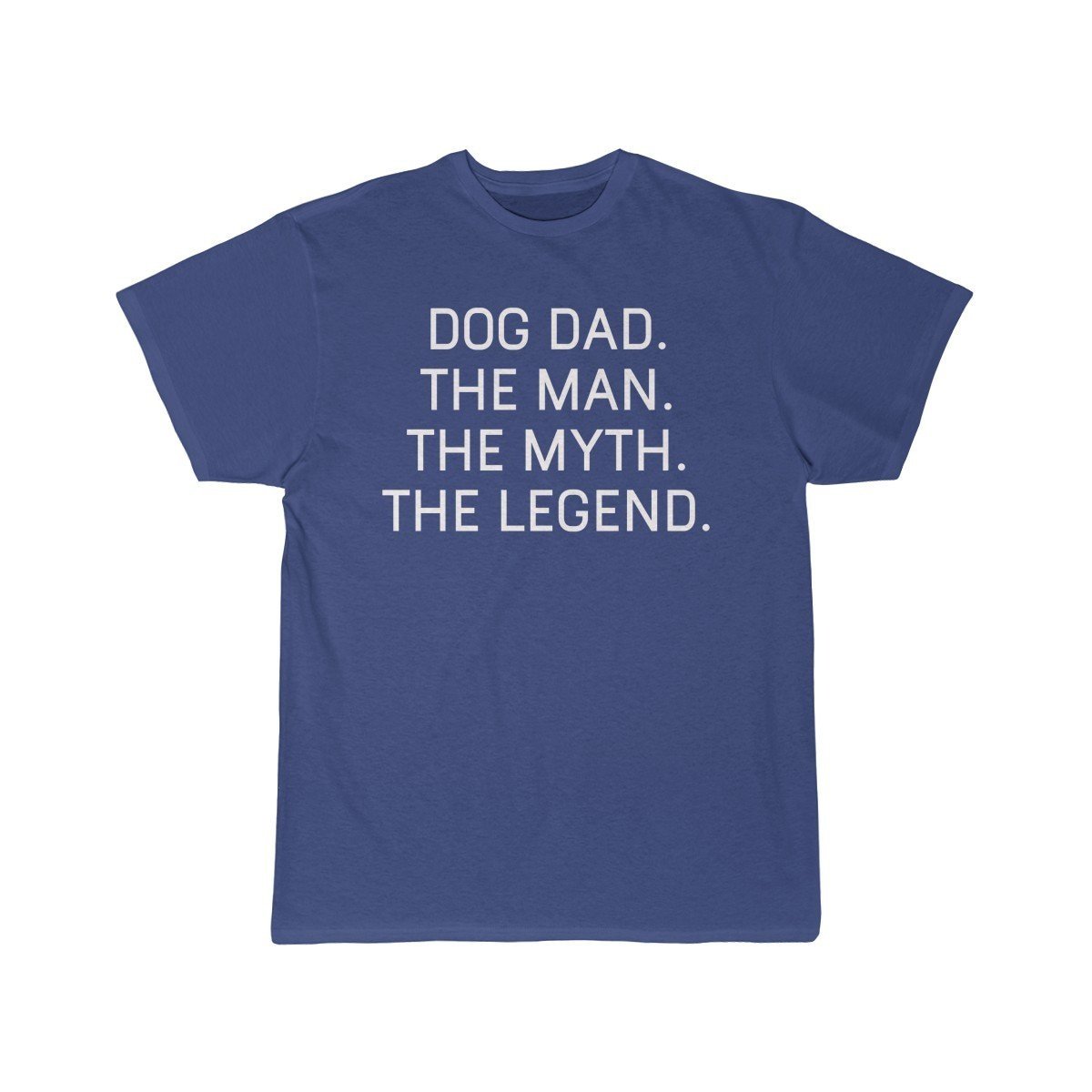 Dog Dad Gift - The Man. The Myth. The Legend. T-Shirt $14.99 | Royal / S T-Shirt