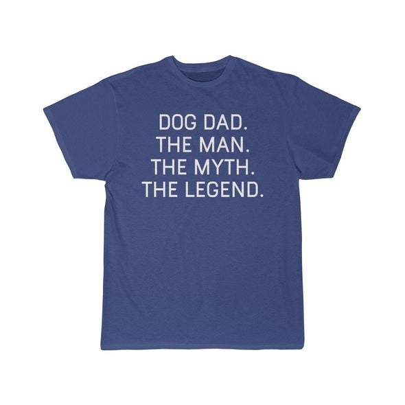 Dog Dad Gift - The Man. The Myth. The Legend. T-Shirt $14.99 | Royal / S T-Shirt