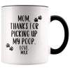 Dog Mom Gift Pet Mothers Day Gift Personalized Custom Name Thanks For Picking Up My Poop Mug $14.99 | Black Drinkware