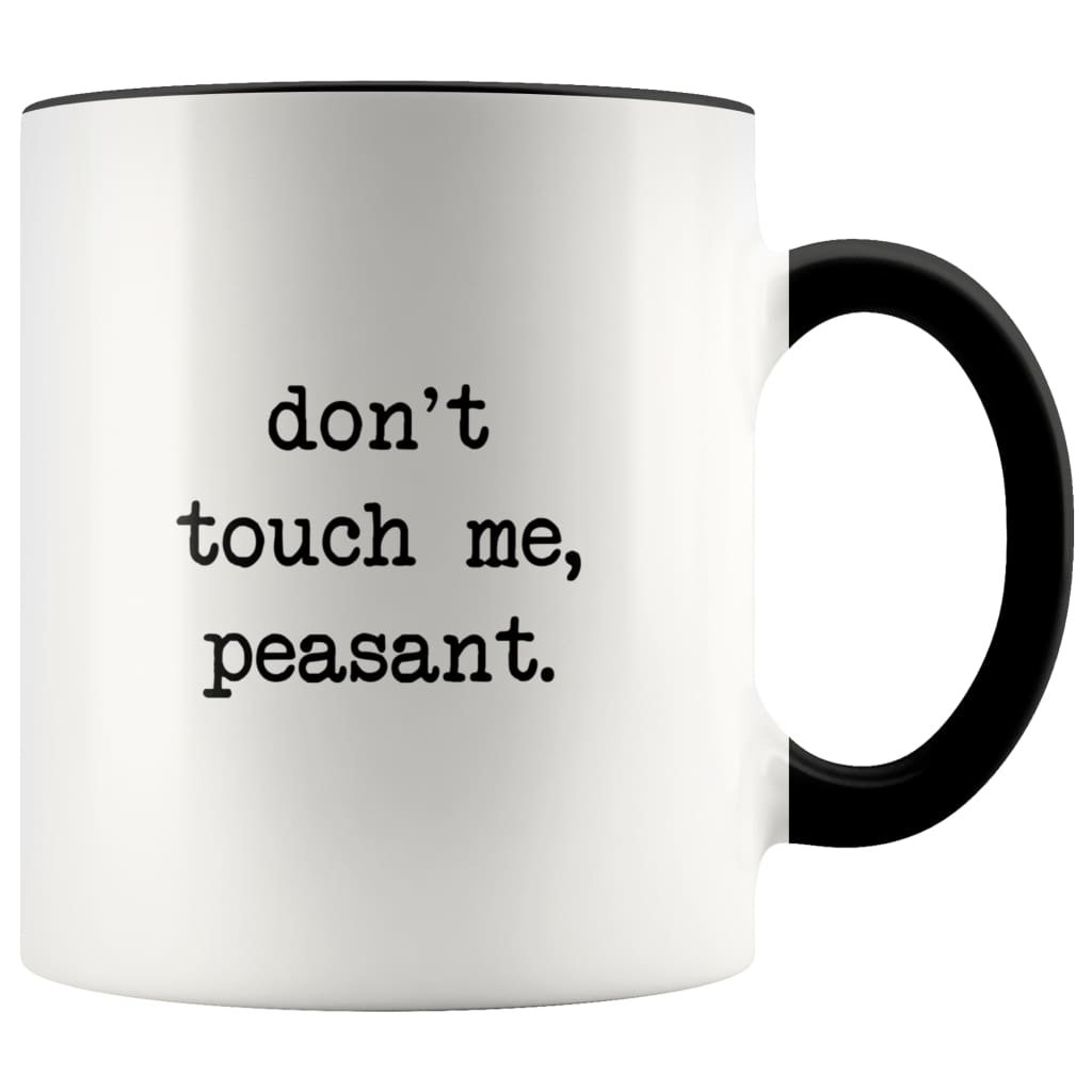Don't Touch Me Peasant I Don't Like People Funny Work Coffee Mug Office Tea Cup for Boss Funny Mug Saying 11oz — photo 1