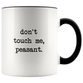 Don’t Touch Me Peasant I Don’t Like People Funny Work Coffee Mug Office Tea Cup for Boss Funny Mug Saying 11oz $14.99 | Black Drinkware