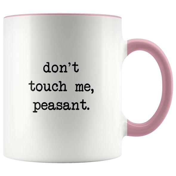 Don’t Touch Me Peasant I Don’t Like People Funny Work Coffee Mug Office Tea Cup for Boss Funny Mug Saying 11oz $14.99 | Pink Drinkware