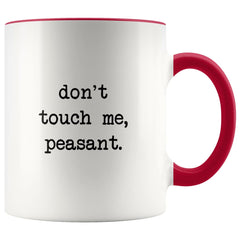 Load image into Gallery viewer, Don&amp;#39;t Touch Me Peasant I Don&amp;#39;t Like People Funny Work Coffee Mug Office Tea Cup for Boss Funny Mug Saying 11oz