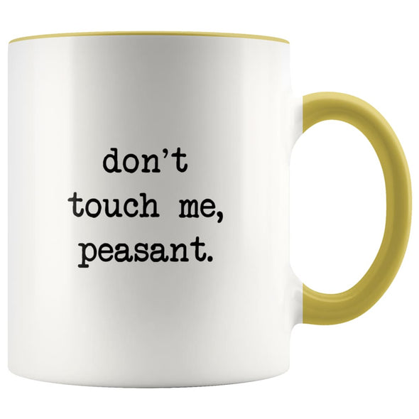 Don’t Touch Me Peasant I Don’t Like People Funny Work Coffee Mug Office Tea Cup for Boss Funny Mug Saying 11oz $14.99 | Yellow Drinkware