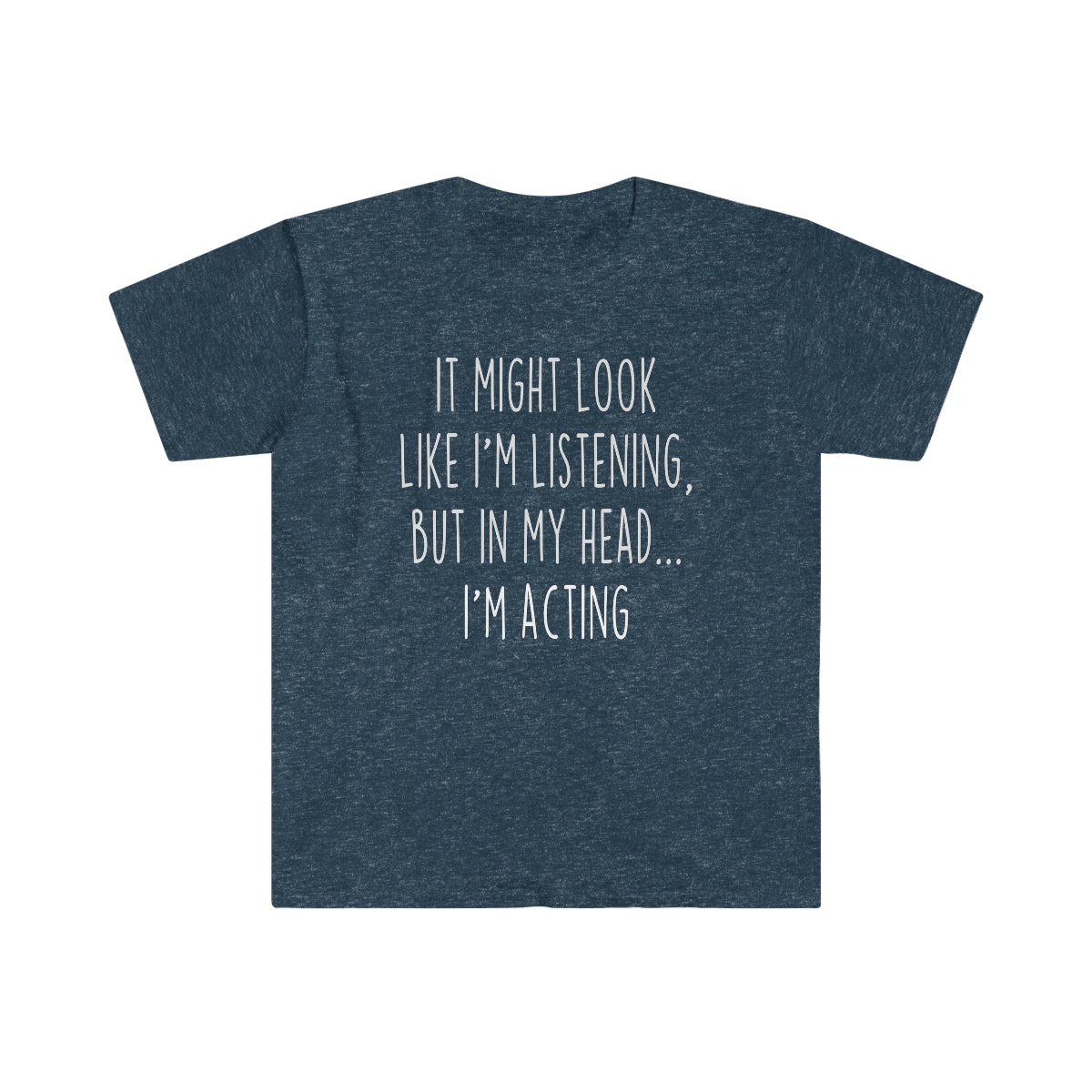 Funny Acting Shirt Acting T Shirt Gift Idea for Actor &amp; Actress Unisex Fit T-Shirt — photo 8