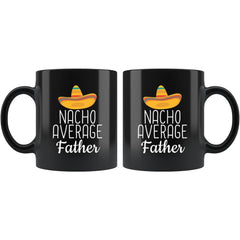 Load image into Gallery viewer, Father Gifts Nacho Average Father Mug Birthday Gift for Father Christmas Father&amp;#39;s Day Gift Coffee Mug Tea Cup Black