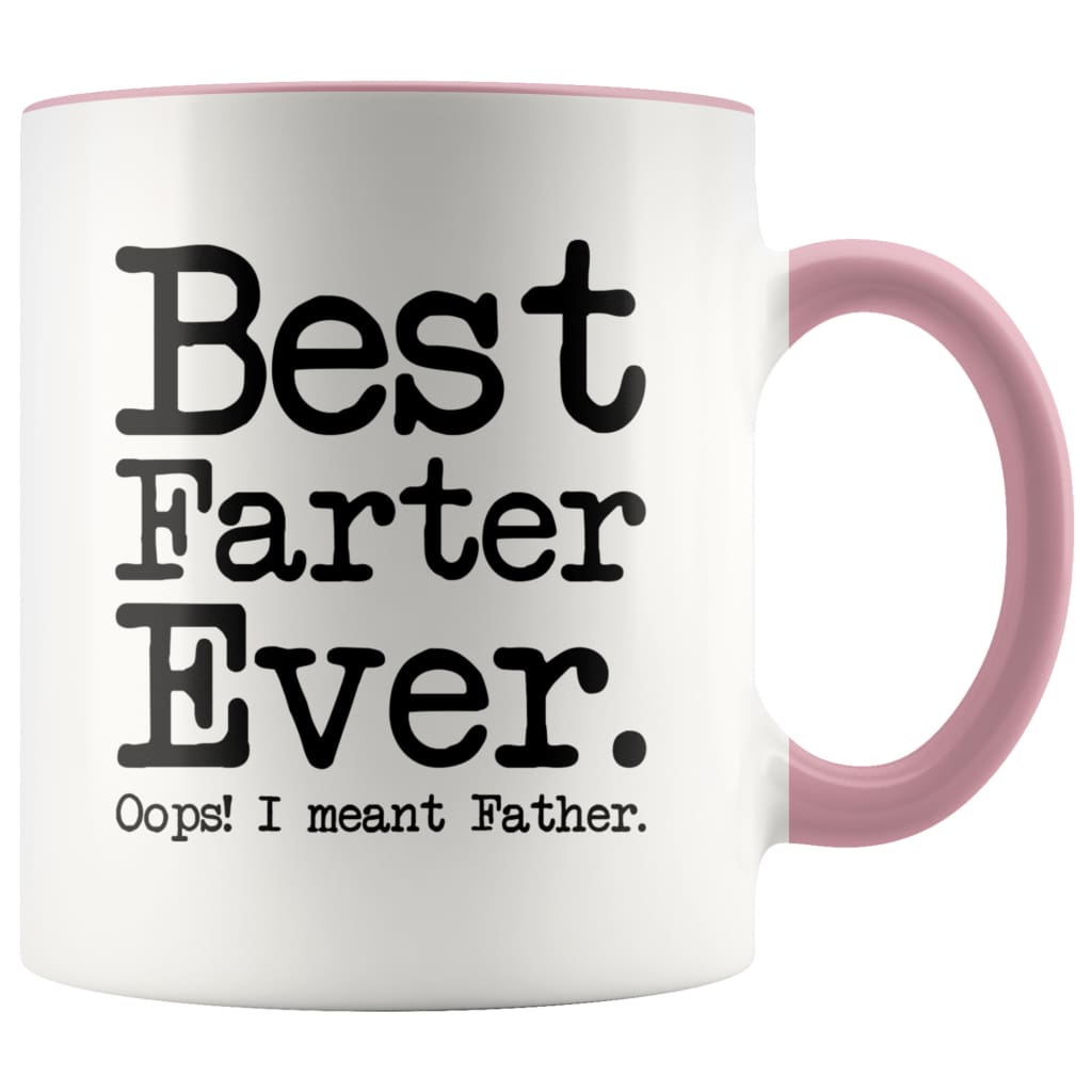 Fathers Day Gifts for Dad Best Farter Ever Oops I Meant Father Funny Gag Dad Coffee Mug $14.99 | Pink Drinkware