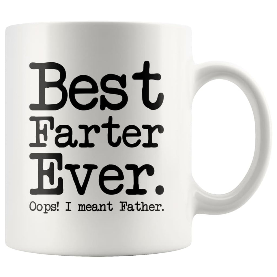 Fathers Day Gifts for Dad Best Farter Ever Oops I Meant Father Funny Gag Dad Coffee Mug