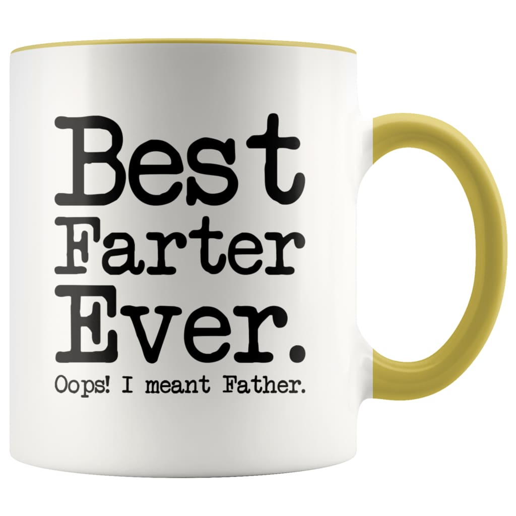 Fathers Day Gifts for Dad Best Farter Ever Oops I Meant Father Funny Gag Dad Coffee Mug $14.99 | Yellow Drinkware