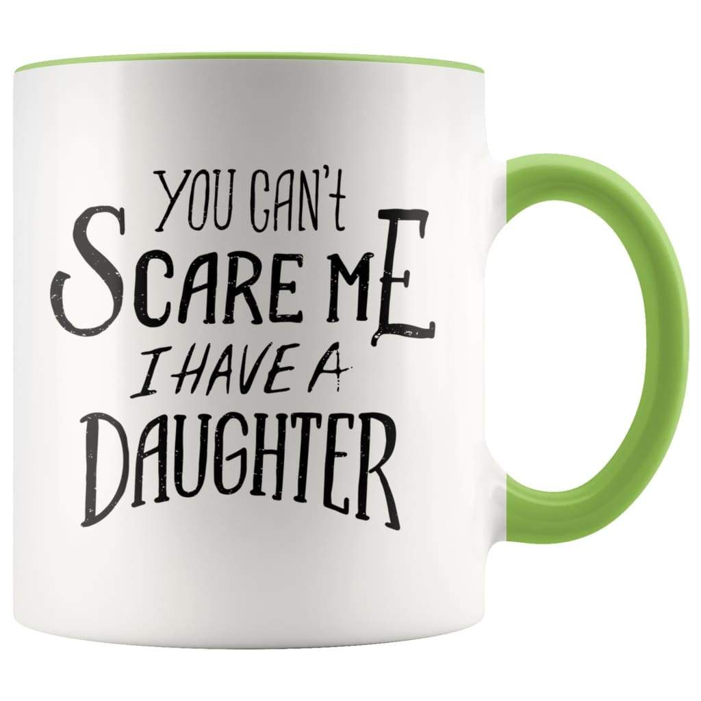 Fathers Day Mug - You Can't Scare Me I Have A Daughter Coffee Mug - BackyardPeaks