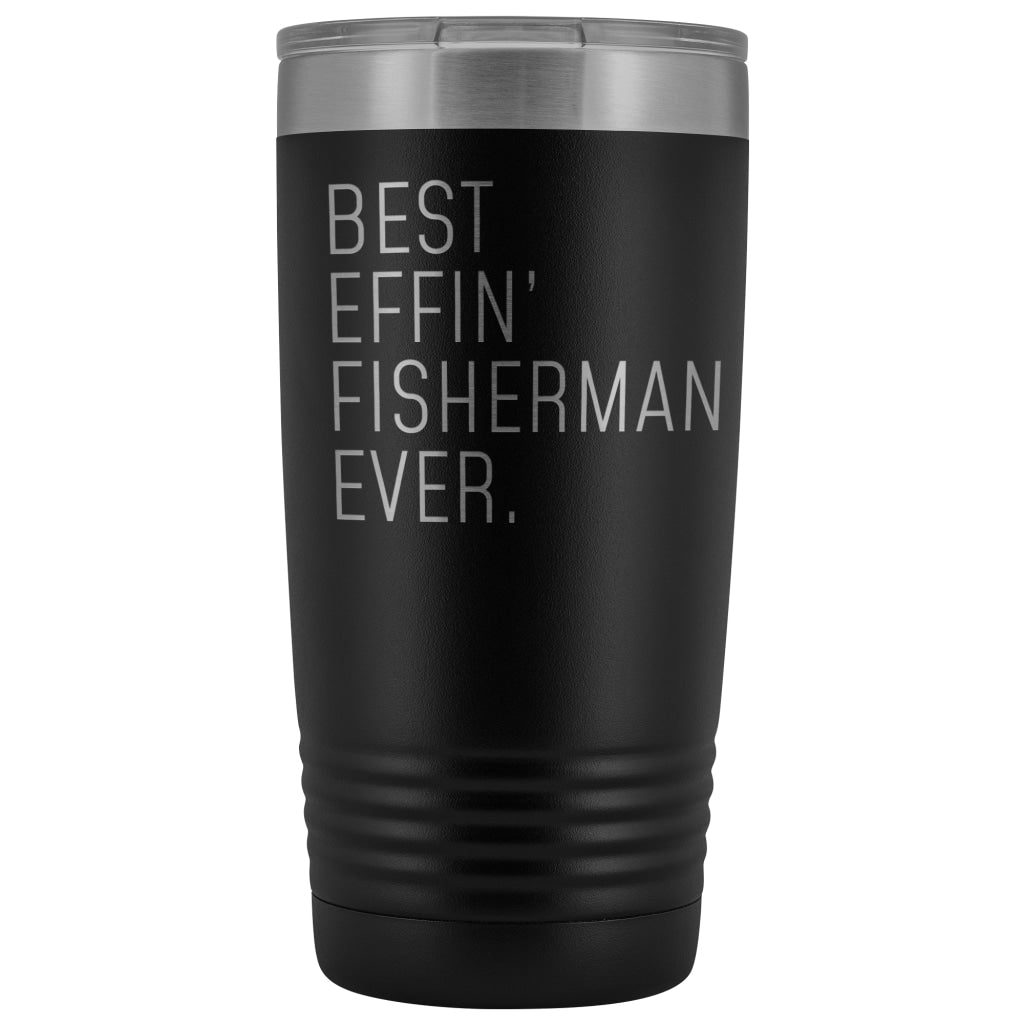Fishing Gift for Men: Best Effin Fisherman Ever. Insulated Tumbler 20oz $29.99 | Black Tumblers